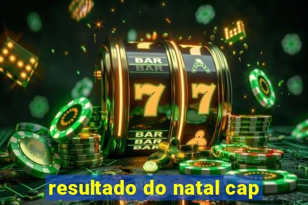 resultado do natal cap